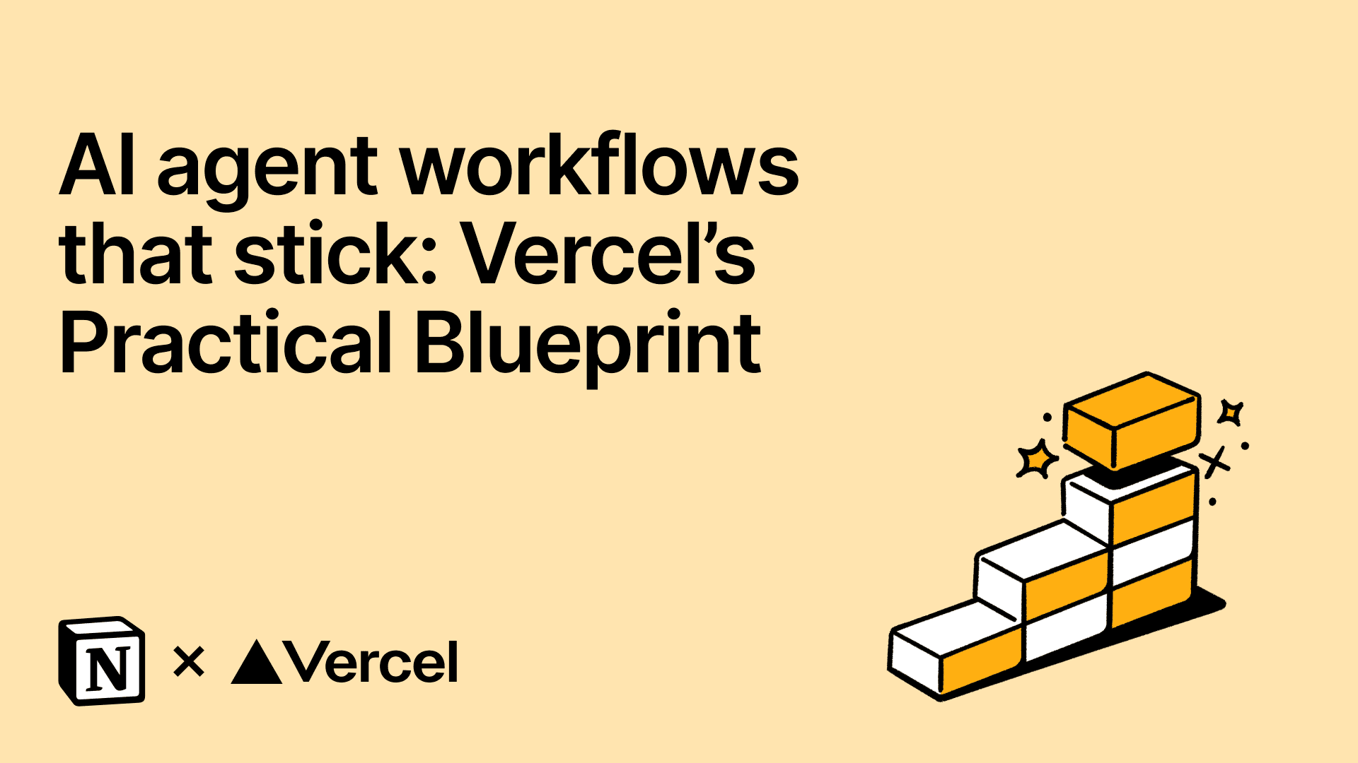Build AI agent workflows that stick: Vercel’s practical blueprint 