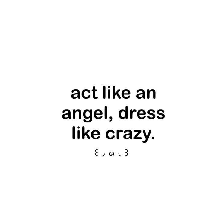 act like an angel dress like crazy Act Like An Angel and Dress Like Crazy Full Song