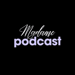A profile image of Madame Podcast