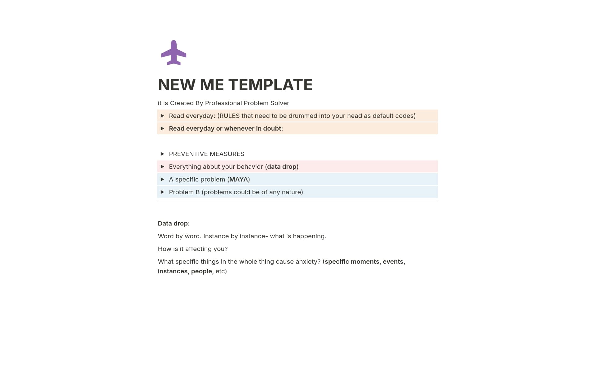 Created by Professional Problem Solver This template gives step by step doable actions that you can do to transform your life for forever . It helps to solve your never ending problems in life and helps you to overcome them.