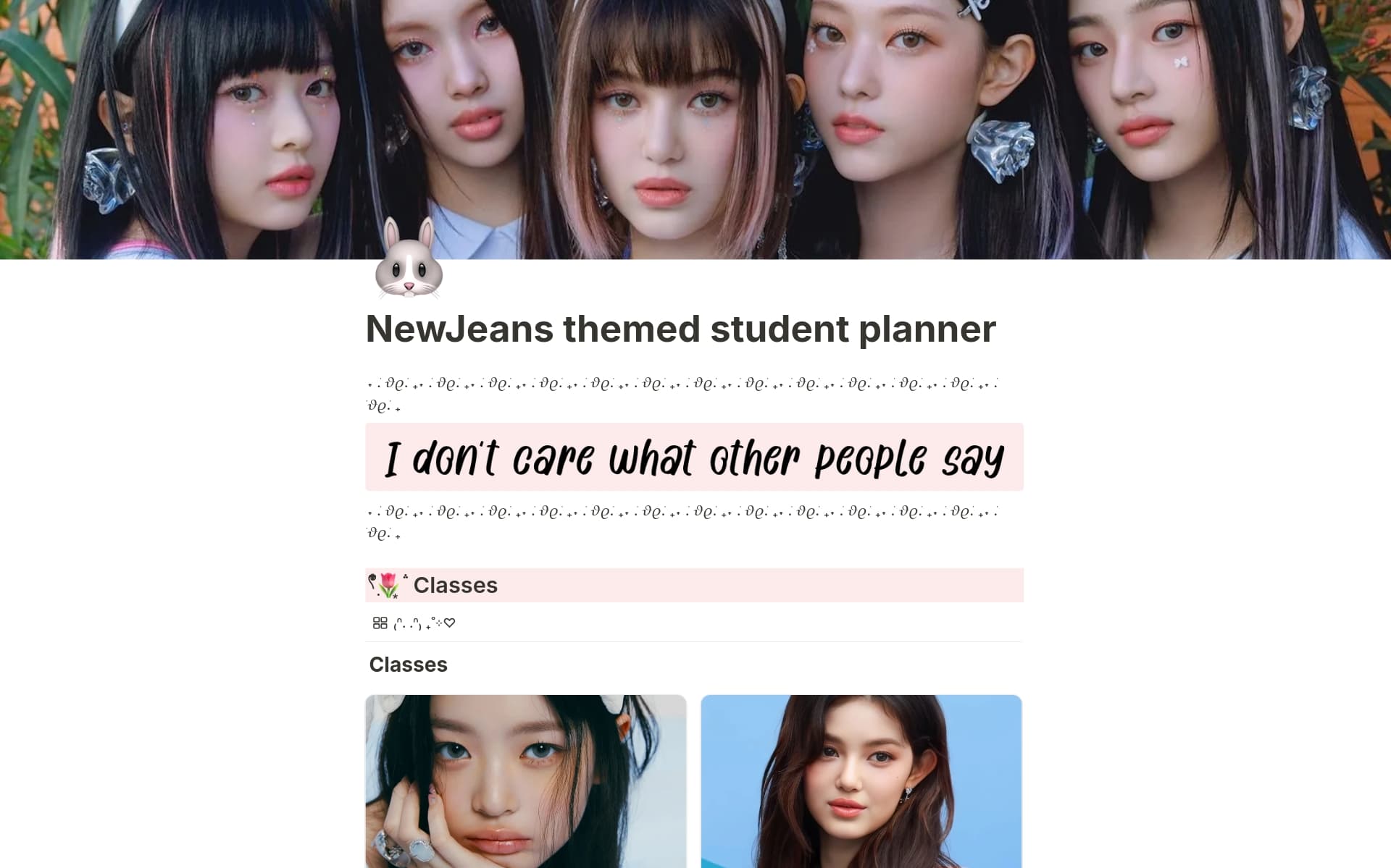 Hi! Are you a NewJeans fan? If you aren't then you've probably been living under a rock!! Even if you aren't, in this template, you will be equipped with a class organiser, to-do list, a calendar and more! See you on the other side ~ xxLilDevilxx