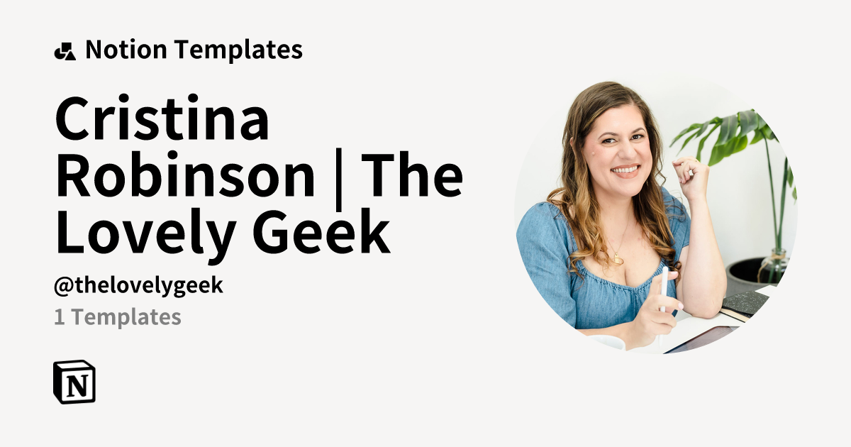Cristina Robinson | The Lovely Geek | Template Creator | Notion Marketplace